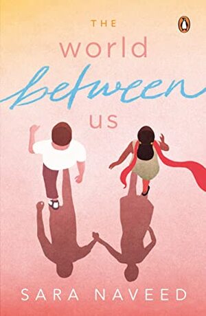 World Between Us by Sara Naveed