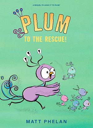 Plum to the Rescue by Matt Phelan