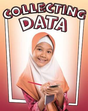 Collecting Data by Lizann Flatt