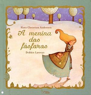 A menina dos fósforos by Hans Christian Andersen, Debbie Lavreys