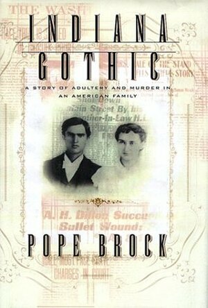 Indiana Gothic: A Story of Adultery and Murder in an American Family by Pope Brock