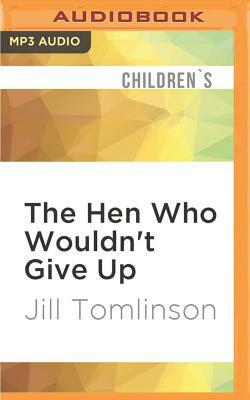 The Hen Who Wouldn't Give Up by Jill Tomlinson