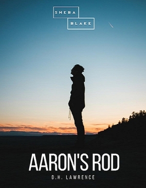 Aaron's Rod: (Annotated Edition) by D.H. Lawrence