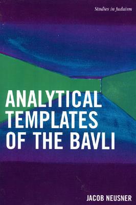 Analytical Templates of the Bavli by Jacob Neusner