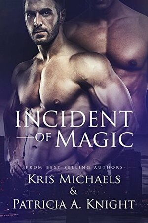 Incident of Magic by Patricia A. Knight, Kris Michaels