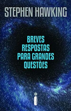 Breves respostas para grandes questões by Stephen Hawking