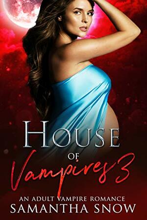 House of Vampires 3 by Samantha Snow