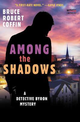 Among the Shadows: A Detective Byron Mystery by Bruce Robert Coffin