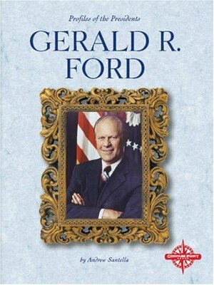 Gerald R. Ford by Andrew Santella