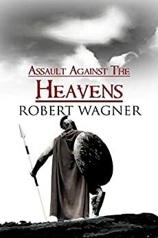 Assault Against the Heavens by Robert Wagner