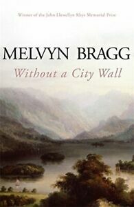 Without a City Wall by Melvyn Bragg