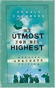My Utmost Updated Graduate Edition by Oswald Chambers
