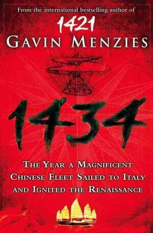 1434 The Year a Magnificent Chinese Fleet Sailed to Italy and Ignited the Renaissance by Gavin Menzies