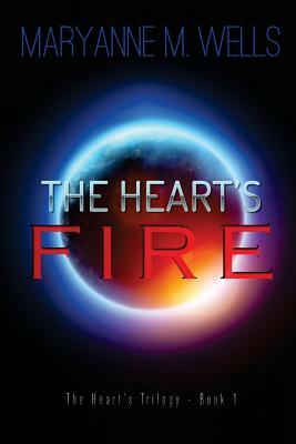 The Heart's Fire by Maryanne M. Wells