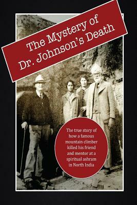 The Mystery of Dr. Johnson's Death: A Spiritual Scandal in the Punjab by David Christopher Lane