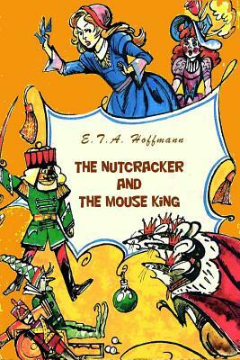 The Nutcracker and The Mouse King (Illustrated) by E.T.A. Hoffmann