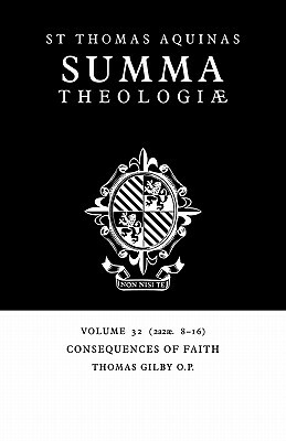Consequences of Faith: 2a2ae. 8-16 by St. Thomas Aquinas