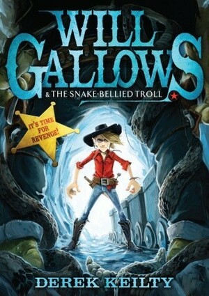 Will Gallows and the Snake-Bellied Troll by Derek Keilty