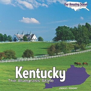 Kentucky: The Bluegrass State by Jason Glaser
