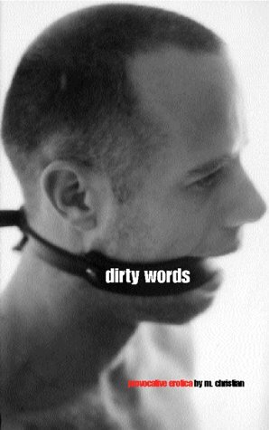 Dirty Words: Provocative Erotica by M. Christian