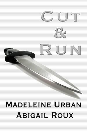 Cut & Run by Abigail Roux, Madeleine Urban