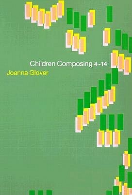 Children Composing 4-14 by Joanna Glover