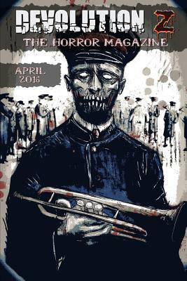 Devolution Z April 2016: The Horror Magazine by John Teel, Calvin Demmer, Jeremy Mac