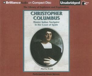 Christopher Columbus: Master Italian Navigator in the Court of Spain by Martha Kneib