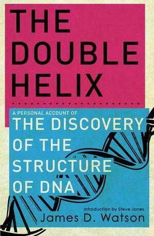 The Double Helix: The Discovery Of The Structure Of DNA by James D. Watson