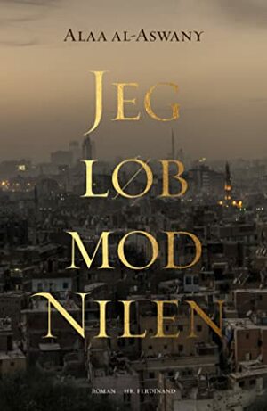 Jeg løb mod Nilen by Alaa Al Aswany