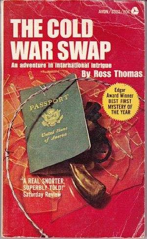 The Cold War Swap : An Adventure of International Intrigue by Ross Thomas, Ross Thomas