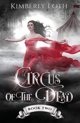 Circus of the Dead: Book Two by Kimberly Loth