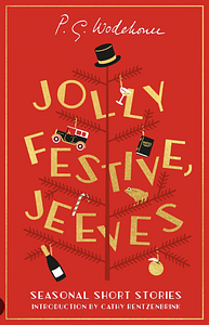 Jolly Festive, Jeeves: 12 Seasonal Stories from the World of Wodehouse by P.G. Wodehouse