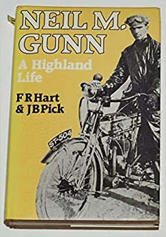 Neil M. Gunn: A Highland Life by J.B. Pick, Francis Russell Hart
