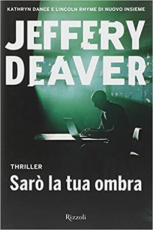 Sarò la tua ombra by Jeffery Deaver