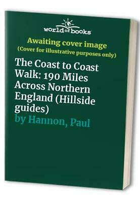 The Coast to Coast Walk: 190 Miles Across Northern England by Paul Hannon