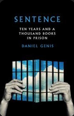 Sentence: Ten Years and a Thousand Books in Prison by Daniel Genis