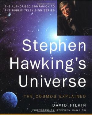 Stephen Hawking's Universe: The Cosmos Explained by David Filkin, Stephen Hawking