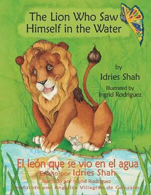 The Lion Who Saw Himself in the Water -- El león que se vio en el agua by Idries Shah