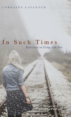 In Such Times by Lorraine Cavanagh