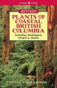 Plants of Coastal British Columbia, including Washington, Oregon & Alaska by Jim Pojar, Andy McKinnon