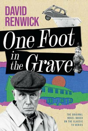 One Foot In The Grave by David Renwick