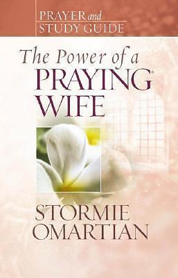 The Power of a Praying Wife Prayer and Study Guide by Stormie Omartian, Stormie Omartian
