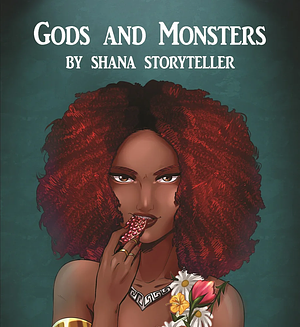 Gods & Monsters by Shana Storyteller