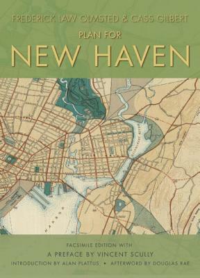 Plan for New Haven by Cass Gilbert, Frederick Law Olmsted