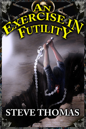 An Exercise in Futility by Steve Thomas