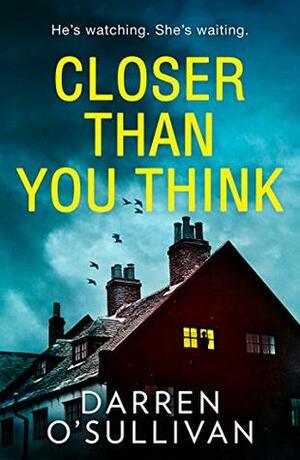 Closer Than You Think by Darren O'Sullivan