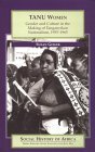 Tanu Women: Gender and Culture in the Making of Tanganyikan Nationalism, 1955-1965 by Susan Geiger