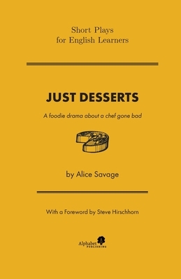 Just Desserts: A foodie drama about a chef gone bad by Alice Savage
