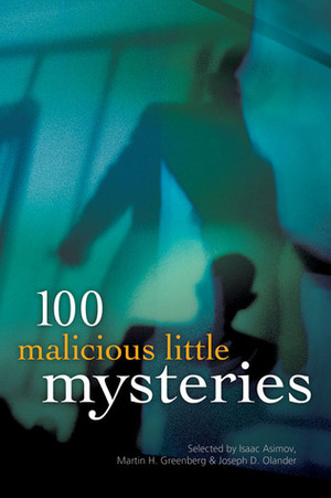 100 Malicious Little Mysteries by Isaac Asimov, Joseph D. Olander, Martin H. Greenberg